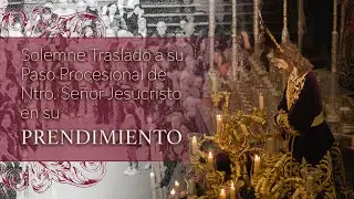 Solemne Traslado a su Paso Procesional de Ntro. Señor Jesucristo en su Prendimiento, año 2024.