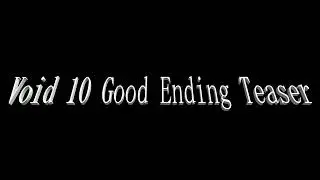 Void 10 (Good Ending) Teaser
