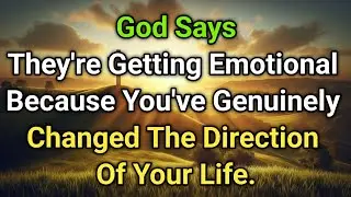 🔴 God says They're getting emotional because you've genuinely changed the direction of your life.