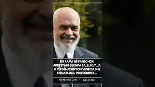 Edi Rama n&euml; panik nga arrestimi i Belinda Ballukut, ja si p&euml;rg&euml;njeshtron Venecia dhe Strasburgu &hellip;