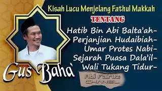 Gus Baha' - Kisah Lucu Sahabat Menjelang Fathul Makkah
