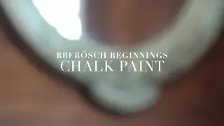 BB Fr&ouml;sch Beginnings  -  Chalk Painting