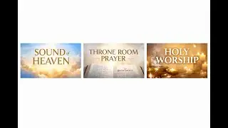 Prayers & Songs of Revelation | The Throne Room Prayer