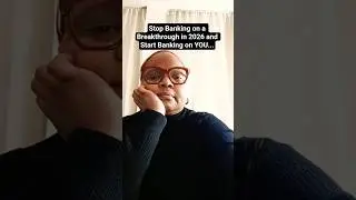 STOP BANKING ON A BREAKTHROUGH IN 2026 AND START BANKING ON YOU...