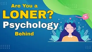 Psychology of SOMEONE Choose a Life of SOLITUDE ? Psychology of Solitude