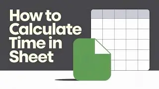 How to Calculate Time in Google Sheets (Hours, Minutes, Seconds) | Calculate Time Difference [GUIDE]