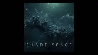 Shade Space pt.III. [dark space drone]