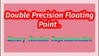 Double precision Floating Point Representation