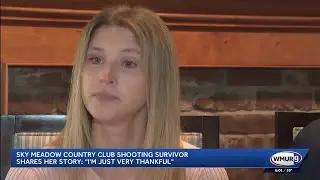'I'm just very thankful': Sky Meadow Country Club shooting survivor shares her story