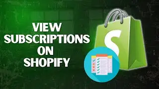 Как легко просмотреть все свои подписки на Shopify!