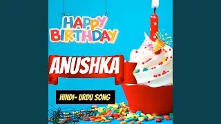 Anushka Happy Birthday Song - Anushka Hindi Birthday Song