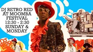 DJ RETRO RED LIVE AT MOOMBA FESTIVAL HIGHLIGHTS