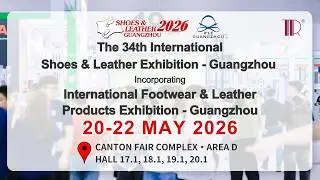 20-22 May 2026 | The 34th Shoes & Leather - Guangzhou | IFLE &ndash; Guangzhou