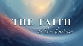 The Faith Of The Fearless | Rev. Terron Erwin