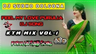 Feel My Love || Purulia Dj Song || KTM MIX || Dj Subho Bolgona ||