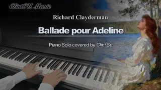 Ballade pour Adeline (Piano Solo covered by Clint Su)