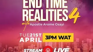 END TIME REALITIES  (DAY 4)  ||  APOSTLE AROME OSAYI  ||  21TH APRIL 2020