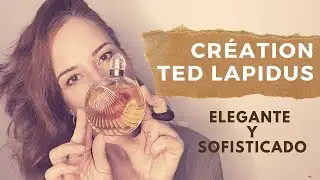 💋CRÉATION TED LAPIDUS💋 Elegancia y sofisticación en un clásico vs FANTASME que no me gustó tanto…