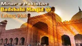Lahore Ki Shaan Dekhi! Minar-e-Pakistan Aur Badshahi Masjid Ja Kar Kaisa Laga? | Mazar-e-Iqbal