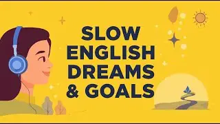 Slow English for Dreams and Goals | Speak about your future | Everyday English with Johnny