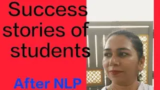 Success stories of some  of our students... After my NLP classes...