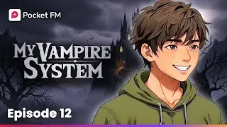 My Vampire System | Mega Ep 12 | Pocket FM