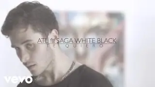 ATL - Te Quiero (Video Oficial) ft. Saga WhiteBlack