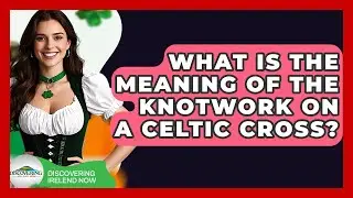 What Is The Meaning Of The Knotwork On A Celtic Cross? - Discovering Ireland Now