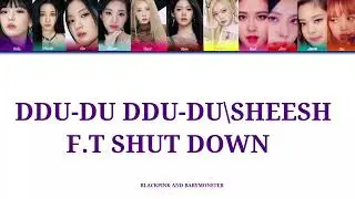 DDU-DU DDU-DU\SHEESH(F.T SHUT DOWN)||BLACKPINK& BABYMONSTER||COLOR CODED||LYRICS||ENGLISH\KOREAN