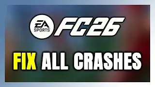 How to FIX EA SPORTS FC 26 Crashing, Freezing, Not Launching, Stuck & Black Screen