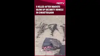 Bijapur Naxal Attack | 9 Killed After Maoists Blow Up Security Vehicle In Chhattisgarh