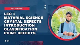 Lec 1 Matarial science | Crystal defects | Introduction |Classification | Point defects