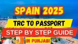 🇪🇸 Spain TRC to Passport 2025 ✅ Full Roadmap in Punjabi | Arraigo 2 Years | Riar Saab Vlogs