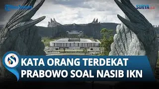 INI KATA ORANG TERDEKAT Prabowo soal Isu IKN Turun Kelas dari Ibu Kota Negara Jadi Ibu Kota Kaltim