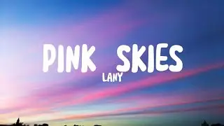 LANY - Pink Skies (Lyrics)