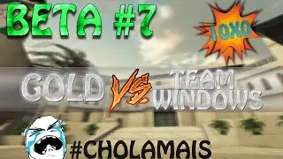 Beta #7 - GOLD X TEAMWINDOWS (10x0 #cholamais)