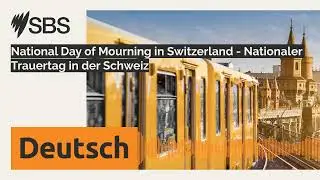 National Day of Mourning in Switzerland - Nationaler Trauertag in der Schweiz | SBS German - SBS...