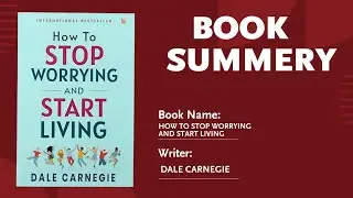 How to Stop Worrying and Start Living &ndash; Full Book Summary | Dale Carnegie 