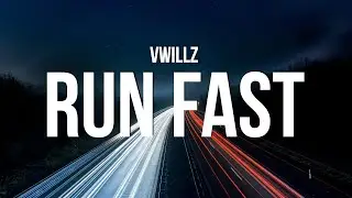 Vwillz - Run Fast (Lyrics)