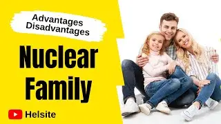 Advantages and Disadvantages of Nuclear Family (2020)| Merits and Demerits | Pros and Cons