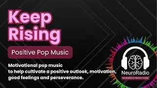 🚀 Keep Rising | Positive Pop Music for Motivation & Self-Esteem | NeuroRadio 🎶