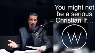 You might not be a serious Christian if&hellip;