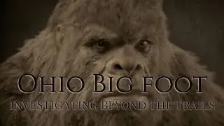 Bigfoot Ohio: Investigating Beyond the Trails