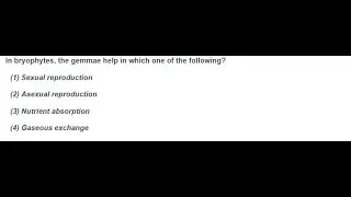 [Biology] In bryophytes, the gemmae help in which one of the following?     (1) Sexual reproduction