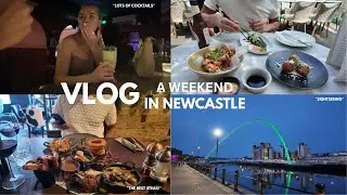 VLOG | A WEEKEND IN NEWCASTLE, FOOD & A LOT OF COCKTAILS