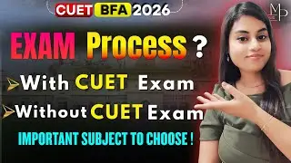 CUET BFA 2026 Exam Pattern | Cuet Exam & Without CUET Exam | Important Subject to choose !
