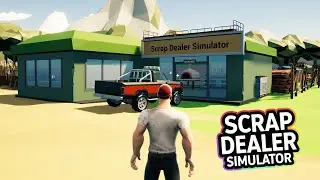 Scrap Dealer Simulator - From Rust to Riches! 🏗️💰