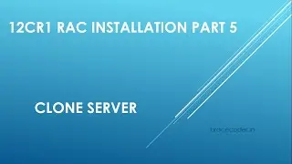 12cR1 RAC Installation part 5 || Clone server  || Brace Coder