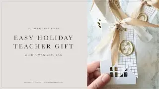 Easy Holiday Teacher Gift with a Wax Seal Tag
