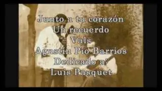 Agustín Barrios Plays - Junto a tu corazón